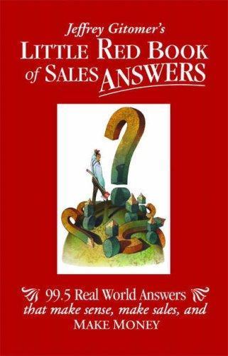 Jeffrey Gitomer: Jeffrey Gitomer's little red book of sales answers. (2006)