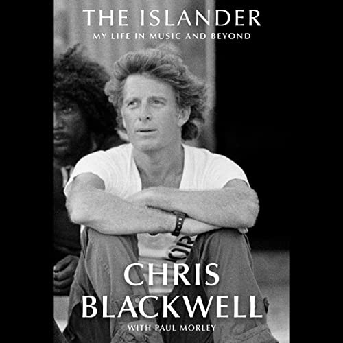 Chris Blackwell: The Islander (AudiobookFormat, 2022, Simon & Schuster Audio and Blackstone Publishing)