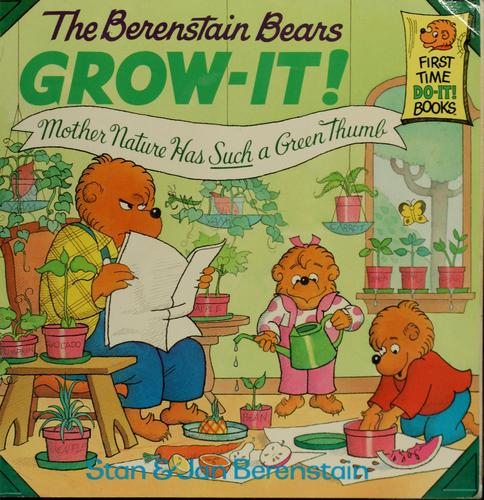 Stan Berenstain: The Berenstain Bears grow-it (1996, Random House)