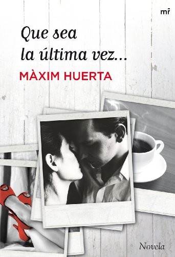 Máximo Huerta: Que sea la última vez... (Paperback, Ediciones Martínez Roca)