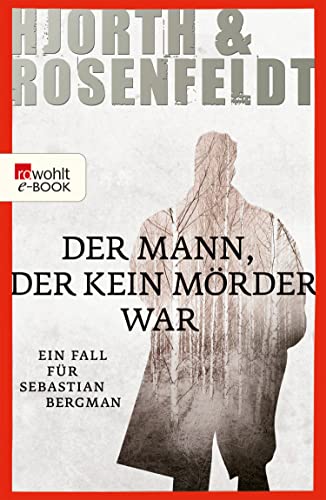 Michael Hjorth: Der Mann, der kein Mörder war : die Fälle des Sebastian Bergman ; Kriminalroman (German language, 2011, Rowohlt Polaris)
