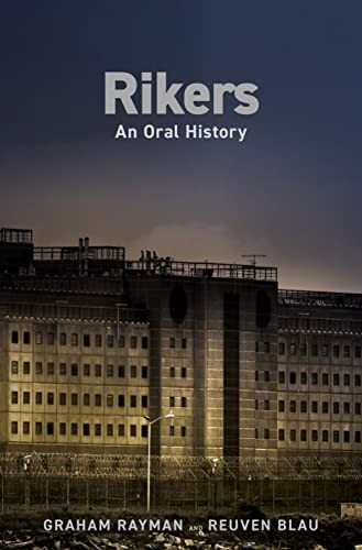 Graham Rayman, Reuven Blau: Rikers (2023, Random House Publishing Group, Random House)
