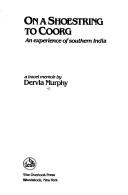 Dervla Murphy: On a shoestring to Coorg (1989, Overlook Press)