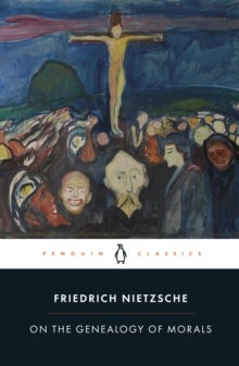 Friedrich Nietzsche, Robert C. Holub, Michael A. Scarpitti: On the Genealogy of Morals (2014, Penguin Books, Limited)