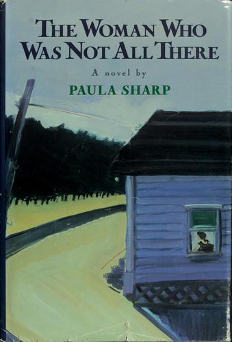 Paula Sharp: The woman who was not all there (1988, Harper & Row)