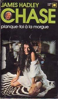 James Hadley Chase: Planque-toi à la morgue (French language, 1977, Éditions Gallimard)