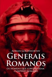 Adrian Goldsworthy: Generais Romanos (Hardcover, Portuguese language, 2007, Esfera dos Livros)