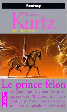 Katherine Kurtz: Les Derynis. [12], Le prince félon (Paperback, French language, 2000, Pocket)