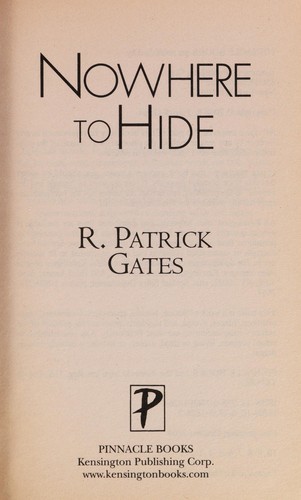 R. Patrick Gates: Nowhere to hide (2008, Pinnacle Books/Kensington Pub.)