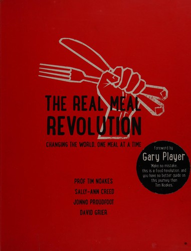 Timothy Noakes: The real meal revolution (2014, Quivertree Publications)
