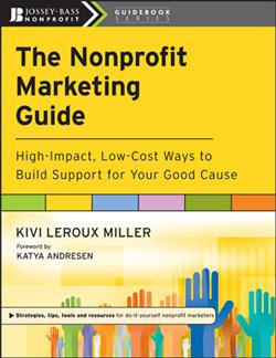 Kivi Leroux Miller: The nonprofit marketing guide (Paperback, 2010, Jossey-Bass)