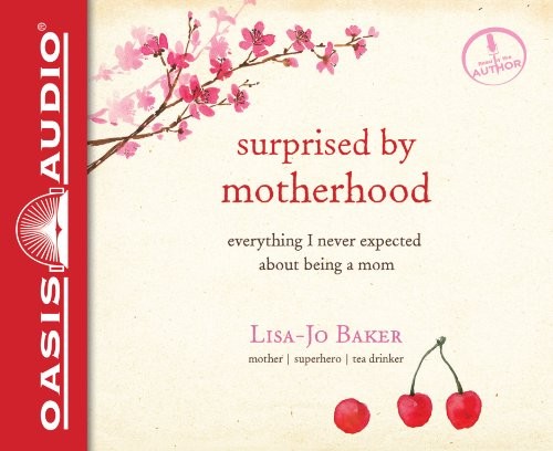 Lisa-Jo Baker: Surprised by Motherhood (AudiobookFormat, 2014, Oasis Audio)
