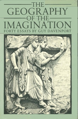 Guy Davenport: The geography of the imagination (1997, David R. Godine Publisher)