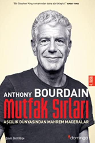 Anthony Bourdain: Mutfak Sirlari; Ascilik Dünyasindan Mahrem Maceralar (Paperback, 2018, Domingo Yayinevi)