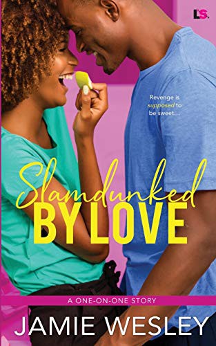 Jamie Wesley: Slamdunked By Love (Paperback, 2015, Entangled Publishing, LLC, Entangled Publishing)