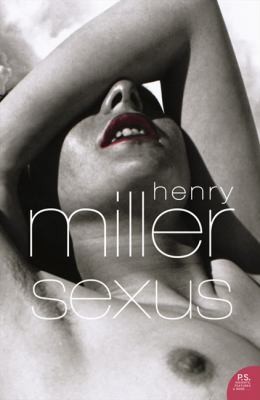 Henry Miller, Henry Miller, Henry Miller, HENRY MILLER: Sexus (2006, HarperCollins Publishers)