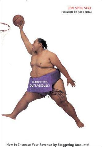 Jon Spoelstra: Marketing Outrageously (2001)