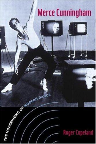 Roger Copeland: Merce Cunningham (2004, Routledge)