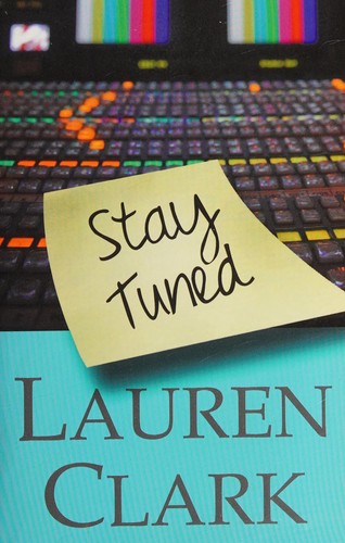 Lauren Clark: Stay tuned (2011, Monterey Press)