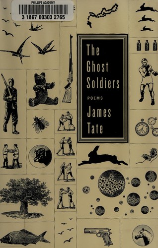 James Tate: The Ghost Soldiers (Hardcover, 2008, Ecco)