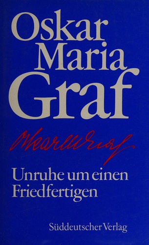 Oskar Maria Graf: Unruhe um einen Friedfertigen (German language, 1975, Süddeutscher Verlag)