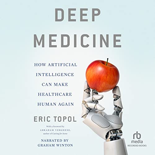 Eric Topol: Deep Medicine (AudiobookFormat, Recorded Books, Inc. and Blackstone Publishing)