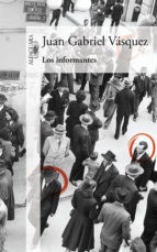 Juan Gabriel Vásquez: Los Informantes (Paperback, Spanish language, 2016, Alfaguara)