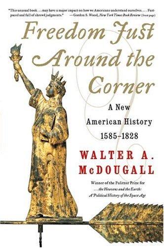 Walter A. Mcdougall: Freedom Just Around the Corner: A New American History (Paperback, 2005, Harper Perennial)