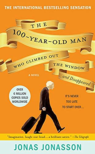 Jonas Jonasson: The 100-Year-Old Man Who Climbed Out The Window And Disappeared (Paperback, Hachette Books, Hachette Book Group)