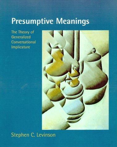 Stephen C. Levinson: Presumptive meanings (2000, MIT Press)