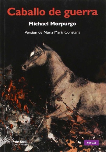 Michael Morpurgo, Tom Clohosy Cole, Casia Wiliam, Núria Martí Constans, Nick Stafford, André Dupuis, Rae Smith: Caballo de guerra (2015, La Mar de Fácil)
