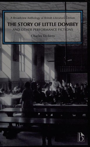 Charles Dickens: The Story of Little Dombey and Other Performance Fictions (2013, Broadview Press Ltd, Broadview Press)