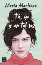 María Martínez: Tú, yo y un tal vez (Paperback, Crossbooks)