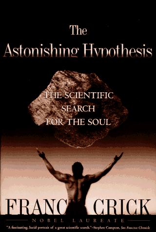 Francis Crick: The Astonishing hypothesis (Paperback, 1995, Simon & Schuster)