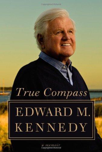Edward M. Kennedy, Edward M. Kennedy: True Compass: A Memoir (2009, Twelve)