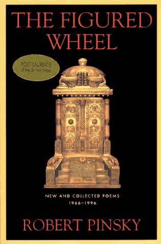 Robert Pinsky: The Figured Wheel (1997, Farrar, Straus and Giroux)