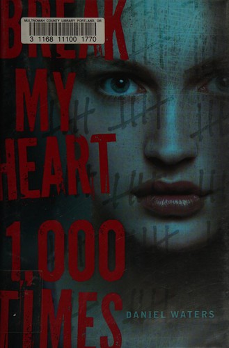 Daniel Waters: Break my heart 1,000 times (2012, Hyperion)