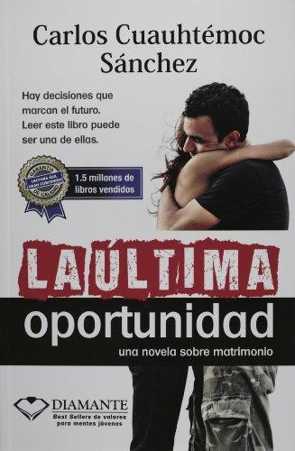 Carlos C. Sanchez, Carlos Cuauhtémoc Sánchez, Carlos Cuauhtemoc Sanchez: La última oportunidad (Paperback, Spanish language, 1994, Diamante)