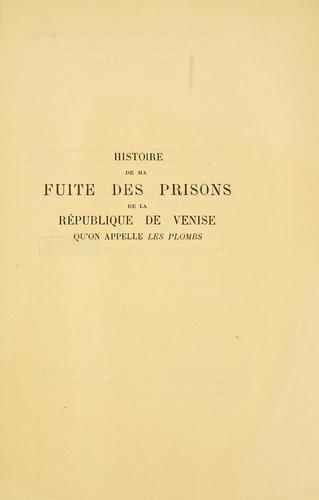 Giacomo Casanova: Histoire de ma fuite des prisons de la république de Venise qu'on appele Les Plombs (French language, 1922, Éditions Bossard)