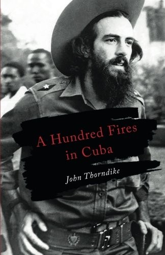 John Thorndike: A Hundred Fires in Cuba (Paperback, Beck & Branch Publishers)