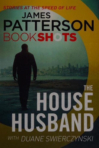 James Patterson OL22258A [Work in progress. Please do not merge James Patterson.]: House Husband (2017, BookShots)