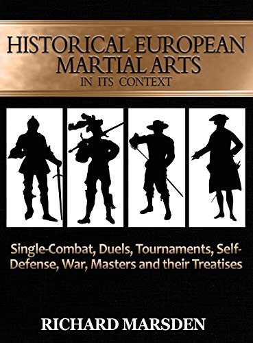 Richard Marsden: Historical European Martial Arts in its Context (Hardcover, Tyrant Industries)