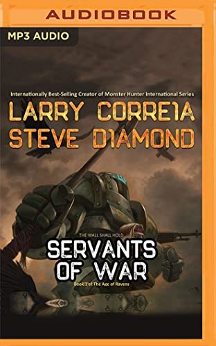 Larry Correia, Daniel Thomas May, Steve Diamond: Servants of War (AudiobookFormat, Audible Studios on Brilliance Audio)