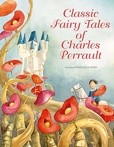 Francesca Rossi, Charles Perrault: Classic Fairy Tales of Charles Perrault (Hardcover, 2016, White Star Kids)