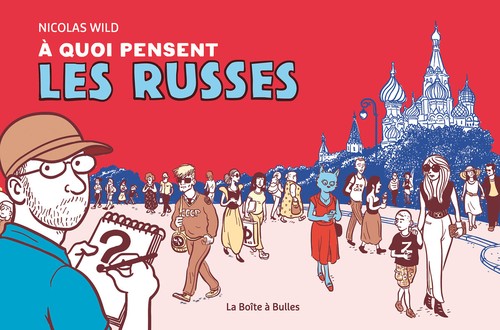 Nicolas Wild: À quoi pensent les Russes (La boîte à bulles)