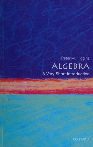 Peter M. Higgins: Algebra (2015, Oxford University Press)