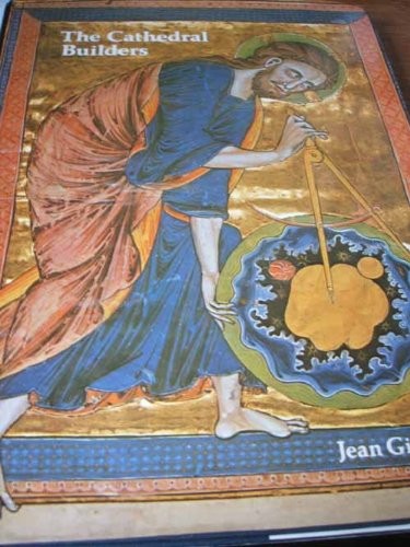 Jean Gimpel: The cathedral builders (1983, Grove Press)
