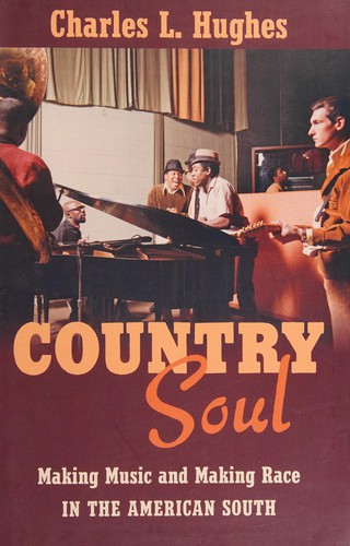 Charles L. Hughes: Country soul (2015)