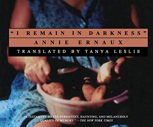 Annie Ernaux, Tavia Gilbert, Tanya Leslie: I Remain in Darkness (AudiobookFormat, 2019, Dreamscape Media)