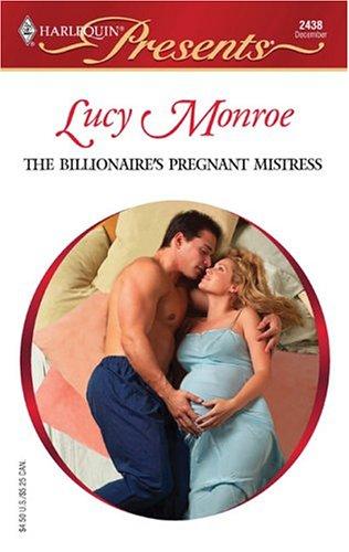 Lucy Monroe: The Billionaire's Pregnant Mistress (Paperback, Harlequin)